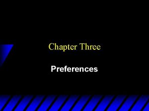 Chapter Three Preferences Rationality in Economics Behavioral Postulate
