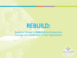 REBUILD Adaptive Change to REBUILD the Perspective Courage