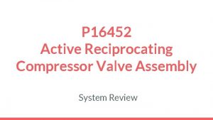 P 16452 Active Reciprocating Compressor Valve Assembly System