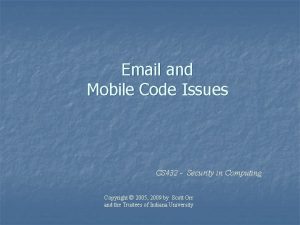 Email and Mobile Code Issues CS 432 Security