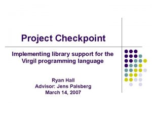 Project Checkpoint Implementing library support for the Virgil
