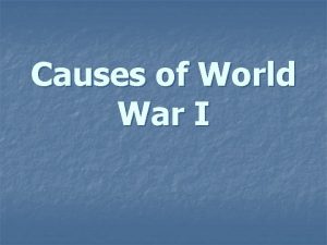 Causes of World War I Underlying Causes n