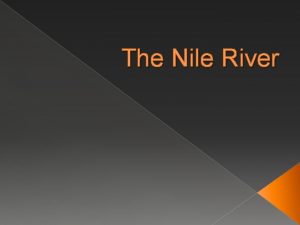 The Nile River The Nile River Valley Two