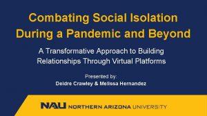 Combating Social Isolation During a Pandemic and Beyond