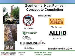 Geothermal Heat Pumps Concept to Completion Instructors John
