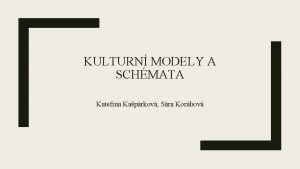 KULTURN MODELY A SCHMATA Kateina Kaprkov Sra Korbov