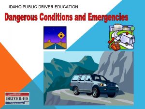 IDAHO PUBLIC DRIVER EDUCATION Vehicle Malfunctions Driver Errors