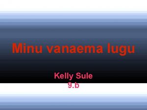 Minu vanaema lugu Kelly Sule 9 b T