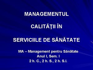 MANAGEMENTUL CALITII N SERVICIILE DE SNTATE MA Management
