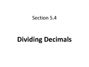 Section 5 4 Dividing Decimals Dividing Decimals Steps