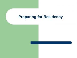 Preparing for Residency Preparation l Know thyself Strengths