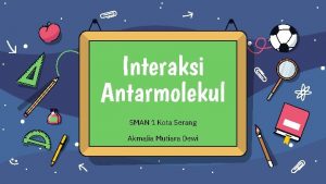 Interaksi Antarmolekul SMAN 1 Kota Serang Akmalia Mutiara