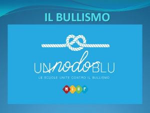 IL BULLISMO IL NODO BLU DEL BULLISMO Il