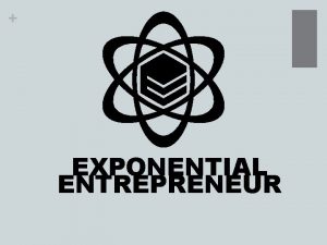 Paired with name EXPONENTIAL ENTREPRENEUR Exponential Entrepreneur n