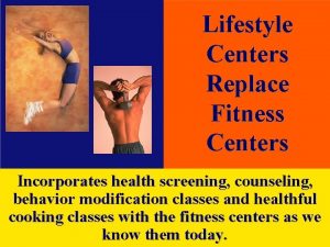 Lifestyle Centers Replace Fitness Centers Incorporates health screening