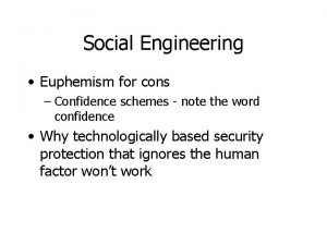 Social Engineering Euphemism for cons Confidence schemes note