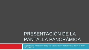 PRESENTACIN DE LA PANTALLA PANORMICA Sugerencias y herramientas