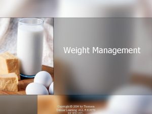 Weight Management Copyright 2004 by Thomson Delmar Learning