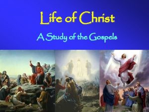 Life of Christ A Study of the Gospels