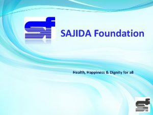 SAJIDA Foundation Health Happiness Dignity for all SAJIDA