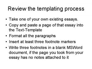 Review the templating process Take one of your