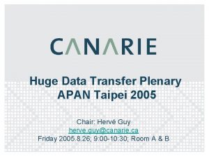 Huge Data Transfer Plenary APAN Taipei 2005 Chair