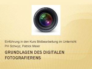 Einfhrung in den Kurs Bildbearbeitung im Unterricht PH