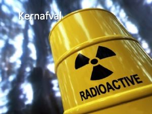 Kernafval Inhoud Kernafval Energie radioactieve straling Duurzaamheid Kernafval