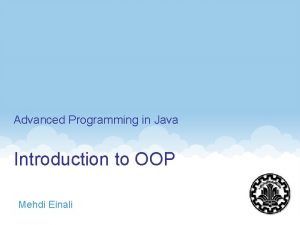 Advanced Programming in Java Introduction to OOP Mehdi