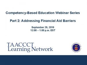 CompetencyBased Education Webinar Series Part 2 Addressing Financial