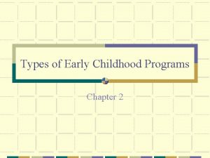 Types of Early Childhood Programs Chapter 2 Vocabulary
