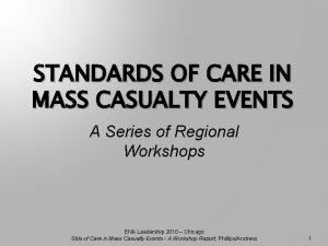 STANDARDS OF CARE IN MASS CASUALTY EVENTS A