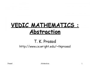 VEDIC MATHEMATICS Abstraction T K Prasad http www