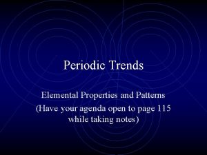 Periodic Trends Elemental Properties and Patterns Have your