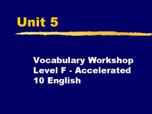 Unit 5 Vocabulary Workshop Level F Accelerated 10