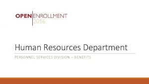 Human Resources Department PERSONNEL SERVICES DIVISION BENEFITS 2016