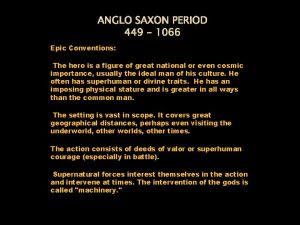 ANGLO SAXON PERIOD 449 1066 Epic Conventions The