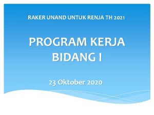 RAKER UNAND UNTUK RENJA TH 2021 PROGRAM KERJA