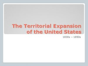 The Territorial Expansion of the United States 1830