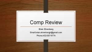 Comp Review Brian Ehrenberg Email brian ehrenbergjrgmail com