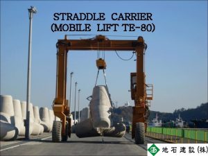 STRADDLE CARRIER MOBILE LIFT TE80 JS CONSTRUCTION CO