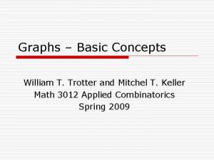 Graphs Basic Concepts William T Trotter and Mitchel
