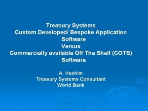 Treasury Systems Custom Developed Bespoke Application Software Versus