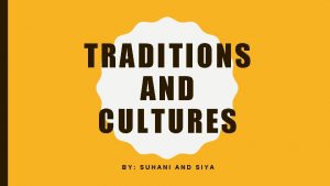 TRADITIONS AND CULTURES BY SUHANI AND SIYA GONDS