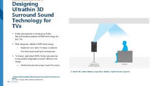 DOLBY LABORATORIES Designing Ultrathin 3 D Surround Sound