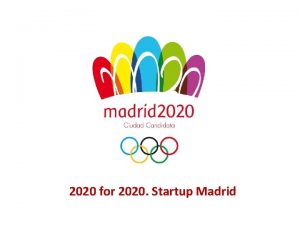 2020 for 2020 Startup Madrid 2020 for 2020