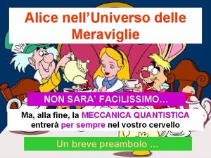 Alice nellUniverso delle Meraviglie NON SARA FACILISSIMO Ma