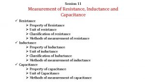 Session 11 Measurement of Resistance Inductance and Capacitance