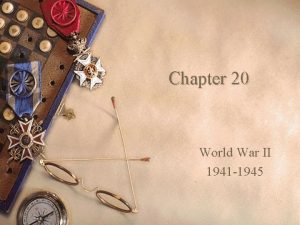 Chapter 20 World War II 1941 1945 Allies