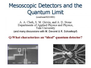 Mesoscopic Detectors and the Quantum Limit condmat0211001 A